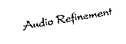 Audio Refinement