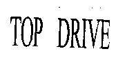 TOP DRIVE