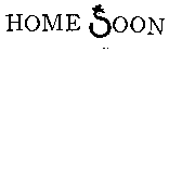 HOME SOON