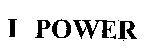I POWER
