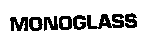 MONOGLASS