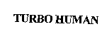 TURBO HUMAN