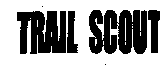 TRAIL SCOUT