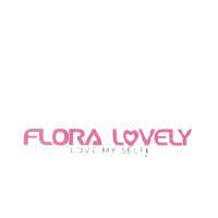 FLORA LOVELY LOVE MY SELF!