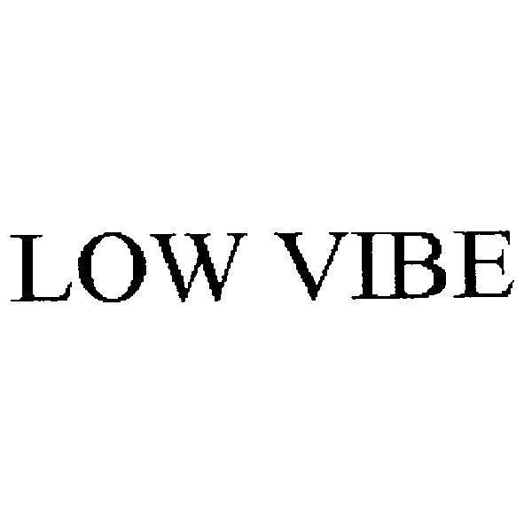 LOW VIBE