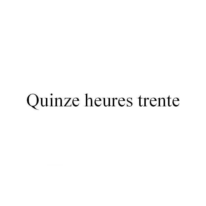 Quinze heures trente