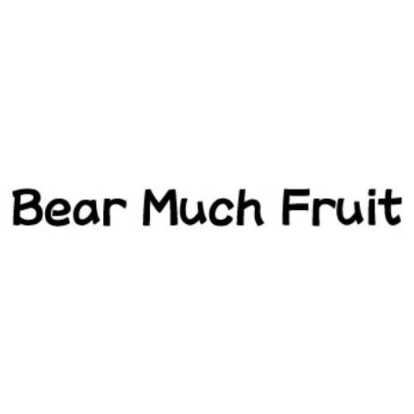 Bear Much Fruit