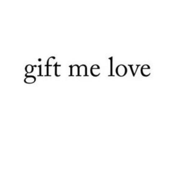 gift me love