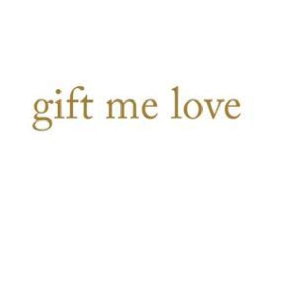 gift me love