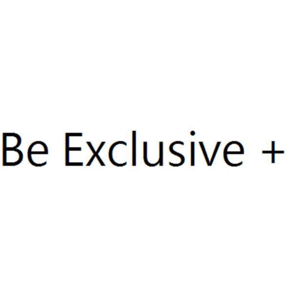 Be Exclusive +