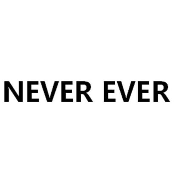 NEVER EVER