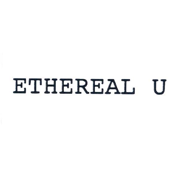 ETHEREAL U
