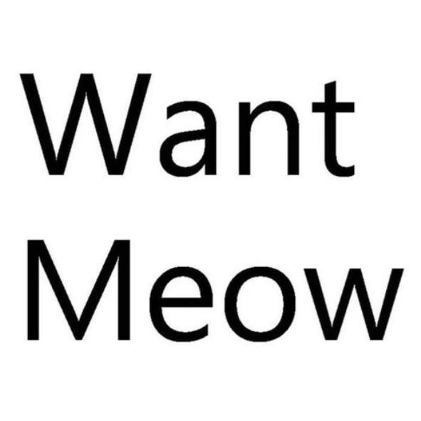 Want Meow