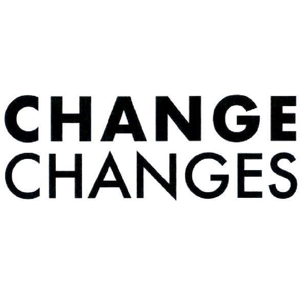 CHANGE CHANGES
