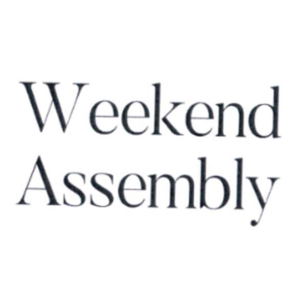 Weekend Assembly